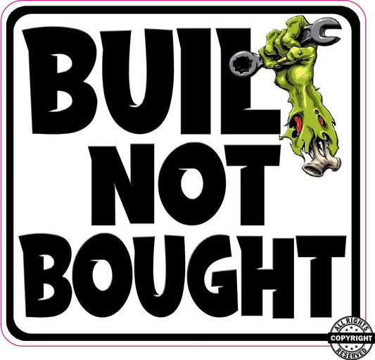 Built not bought decal with wrench design, high-quality durable vinyl.