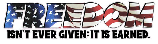 Freedom American Flag decal with text "Isn't ever given; it is earned."