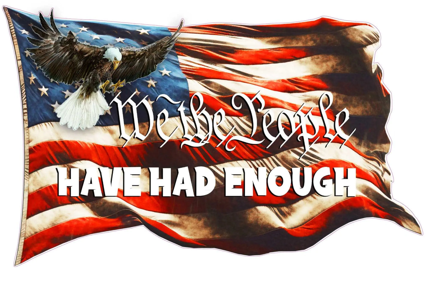 Patriotic "We the People Have Had Enough" decal with eagle and American flag design.