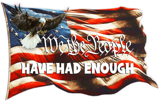We the People Have Had Enough patriotic decal with American flag and eagle design for vehicles and surfaces